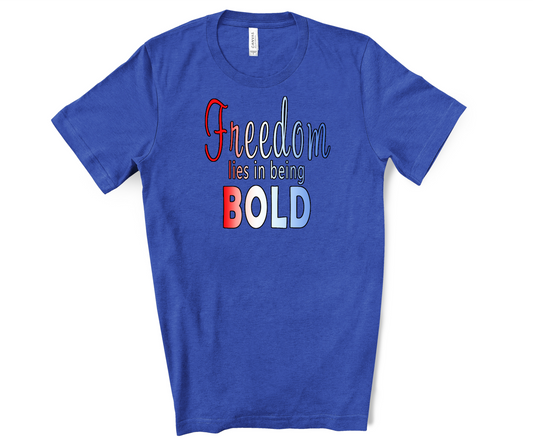 Freedom Lies in Being Bold Shirt-Ready to Ship
