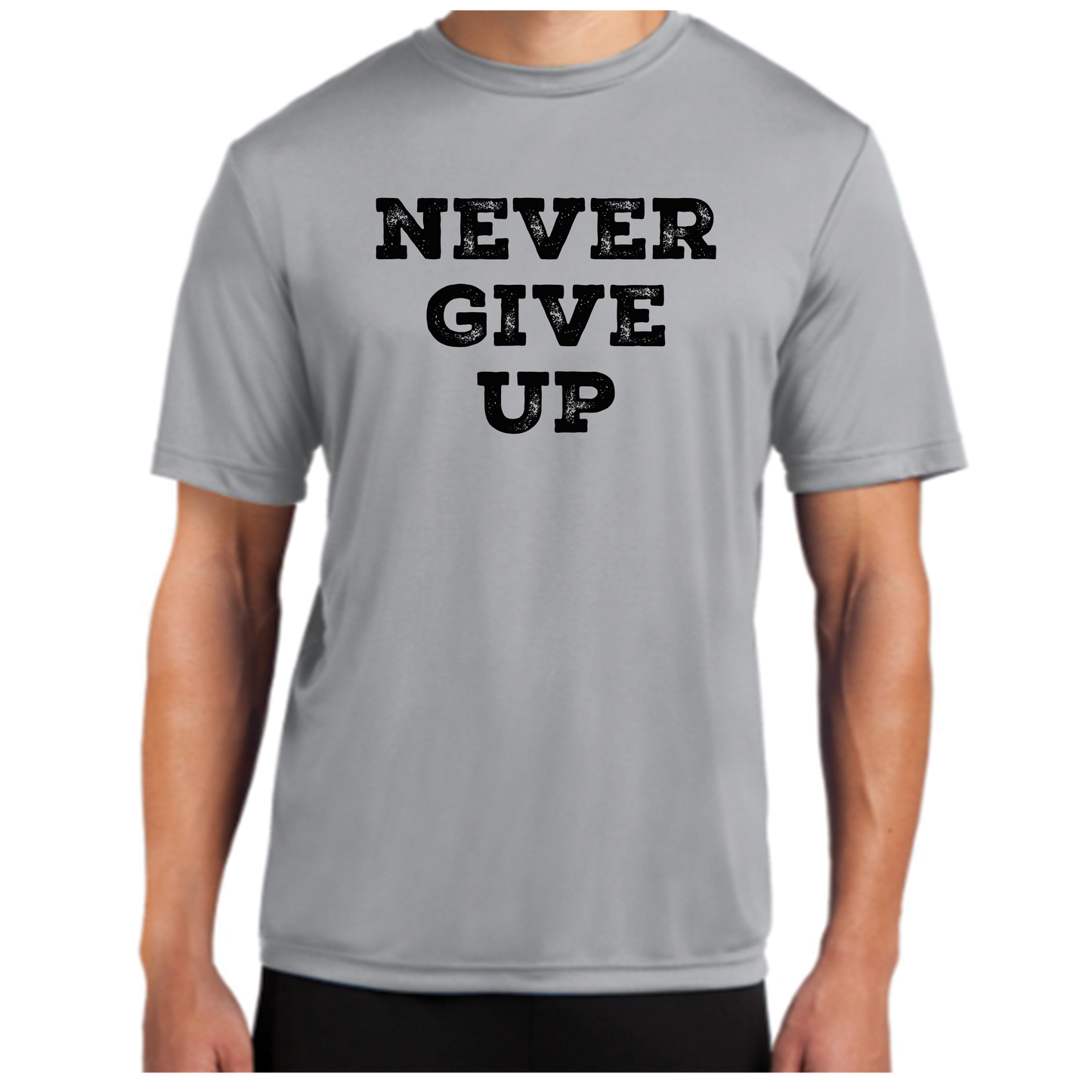 Never Give Up Sport Tek T-Shirt