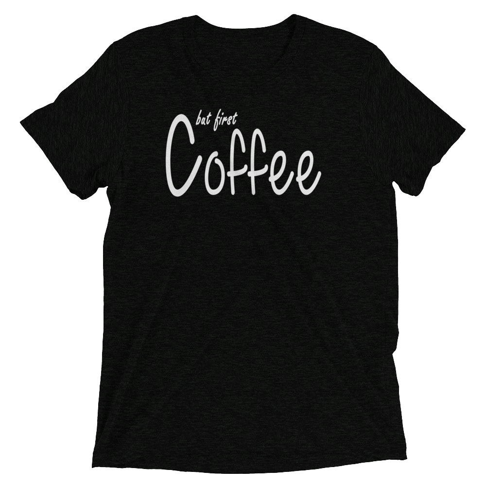 But First Coffee Shirt-Ready to Ship