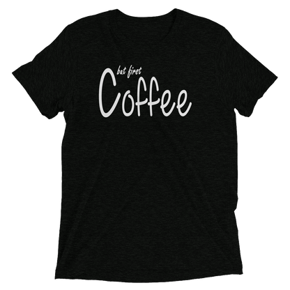 But First Coffee Shirt-Ready to Ship