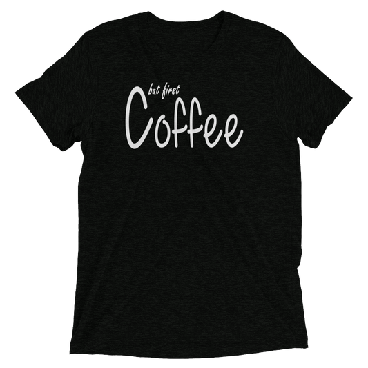 But First Coffee Shirt-Ready to Ship
