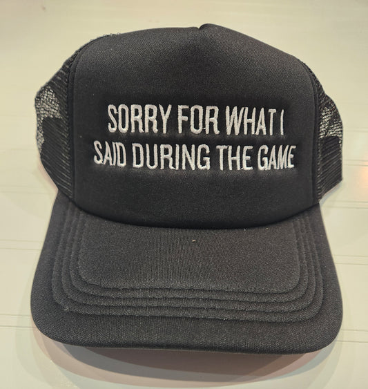 Sorry For What I Said Trucker Hat
