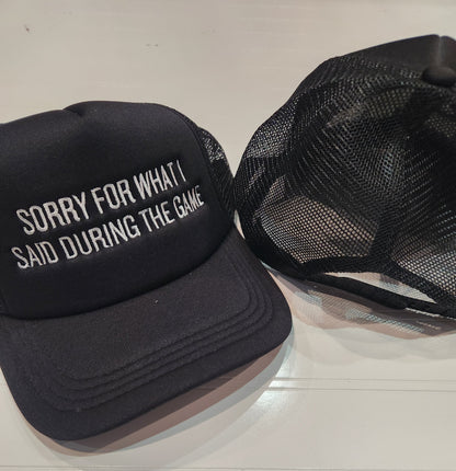 Sorry For What I Said Trucker Hat